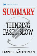 Summary of Thinking, Fast and Slow: By Daniel Kahneman