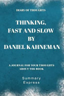 Diary of Thoughts: Thinking, Fast and Slow by Daniel Kahneman