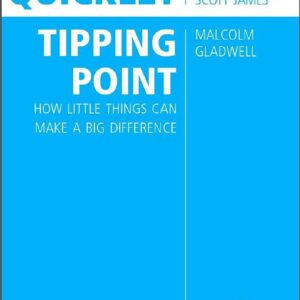 Quicklet on Malcolm Gladwell's The Tipping Point: How Little Things Can Make a Big Difference (CliffNotes-like Summary and Analysis)