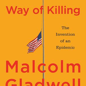 The American Way of Killing: The Invention of an Epidemic