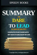 Summary of Dare To Lead By Brené Brown: Complete Study Guide With Key Ideas In One Hour Or Less