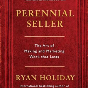 Perennial Seller: The Art of Making and Marketing Work that Lasts