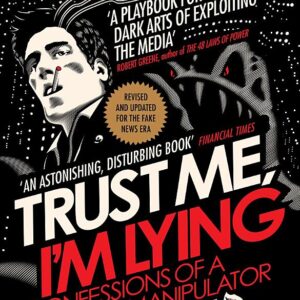 Trust Me I'm Lying: Confessions of a Media Manipulator