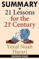 Summary of 21 Lessons for the 21st Century by Yuval Noah Harari