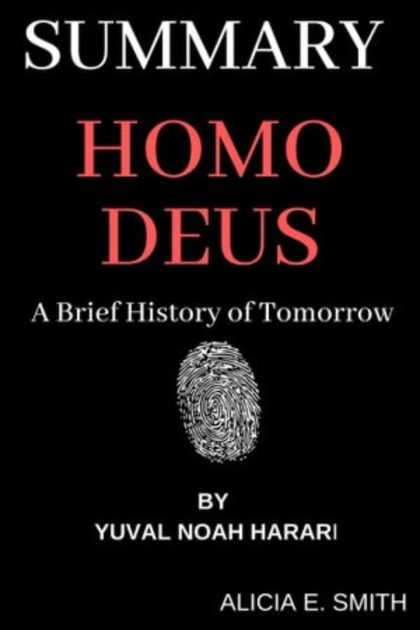 Summary Of Homo Deus: A Brief History of Tomorrow by Yuval Noah Harari