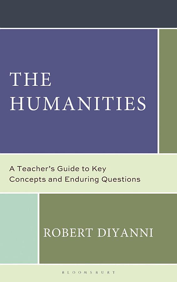 The Humanities: A Teacher's Guide to Key Concepts and Enduring Questions