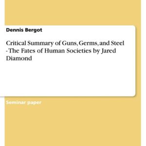Critical Summary of Guns, Germs, and Steel - The Fates of Human Societies by Jared Diamond