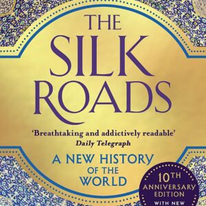 The Silk Roads: A New History of the World