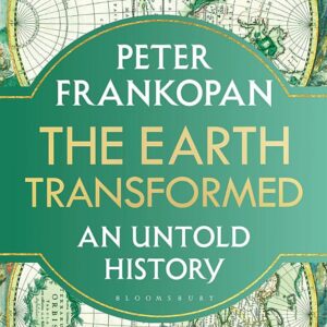 The Earth Transformed: An Untold History
