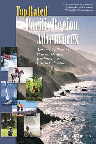 Top Rated Pacific Region Adventures: Includes Arizona, California, Hawaii, Oregon, Washington and British Columbia