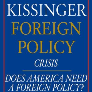 Henry Kissinger Foreign Policy E-book Boxed Set: Crisis, Does America Need a Foreign Policy?, and Diplomacy