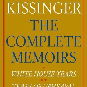 Henry Kissinger The Complete Memoirs E-book Boxed Set: White House Years, Years of Upheaval, Years of Renewal