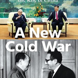 A New Cold War: Henry Kissinger and the Rise of China