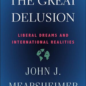 The Great Delusion: Liberal Dreams and International Realities