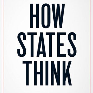How States Think: The Rationality of Foreign Policy