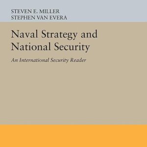Naval Strategy and National Security: An International Security Reader