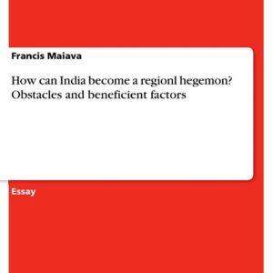 How can India become a regionl hegemon? Obstacles and beneficient factors