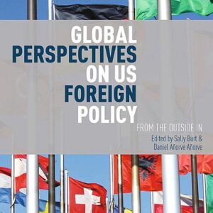 Global Perspectives on US Foreign Policy: From the Outside In