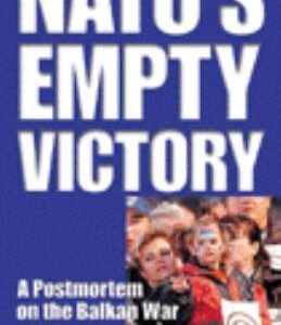 NATO's Empty Victory: A Postmortem on the Balkan War
