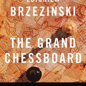 The Grand Chessboard: American Primacy And Its Geostrategic Imperatives