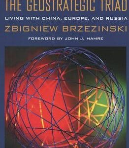 The Geostrategic Triad: Living with China, Europe, and Russia