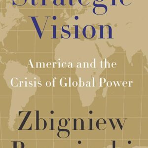 Strategic Vision: America and the Crisis of Global Power