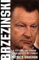 Brzezinski: A Life on the Grand Chessboard of Power