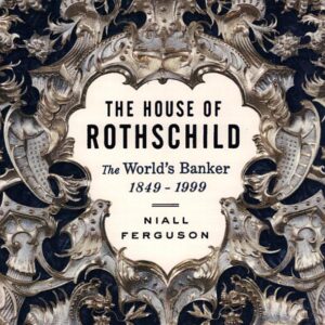 The House of Rothschild: Volume 2: The World's Banker: 1849-1999
