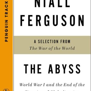 The Abyss: World War I and the End of the First Age of Globalization--A Selection from The War of the World (Penguin Tracks)