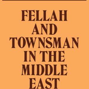 Fellah and Townsman in the Middle East: Studies in Social History