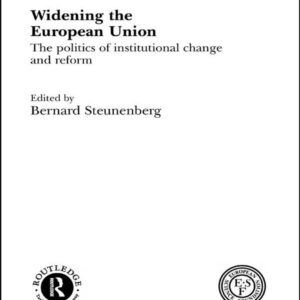 Widening the European Union: Politics of Institutional Change and Reform