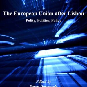 The European Union after Lisbon: Polity, Politics, Policy