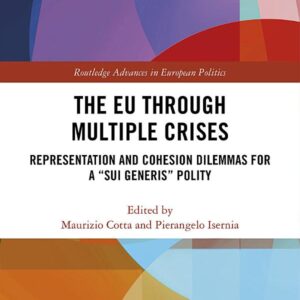 The EU through Multiple Crises: Representation and Cohesion Dilemmas for a “sui generis” Polity