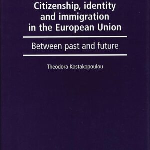 Citizenship, identity and immigration in the European Union: Between past and future