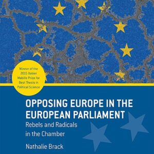Opposing Europe in the European Parliament: Rebels and Radicals in the Chamber
