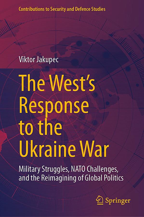 The West's Response to the Ukraine War: Military Struggles, NATO Challenges, and the Reimagining of Global Politics