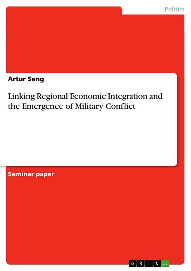Linking Regional Economic Integration and the Emergence of Military Conflict