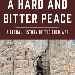 A Hard and Bitter Peace: A Global History of the Cold War