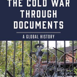 The Cold War through Documents: A Global History