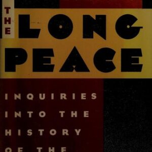 The Long Peace: Inquiries Into the History of the Cold War