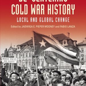 De-centering Cold War History: Local and Global Change