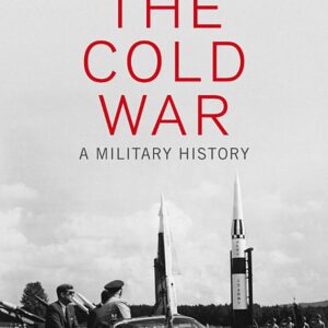 The Cold War: A Military History