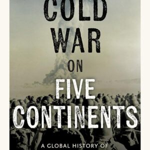Cold War on Five Continents: A Global History of Empire and Espionage
