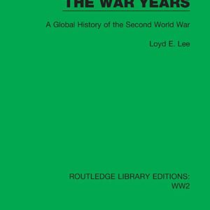 The War Years: A Global History of the Second World War