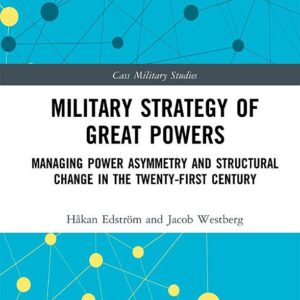 Military Strategy of Great Powers: Managing Power Asymmetry and Structural Change in the 21st Century
