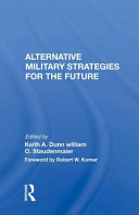 Alternative Military Strategies for the Future: Thinking About Strategy; a Practitioner's Perspective