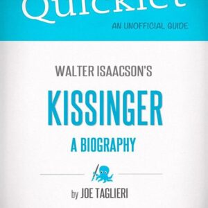 Quicklet on Walter Isaacson's Kissinger: A Biography (CliffsNotes-like Book Summary)