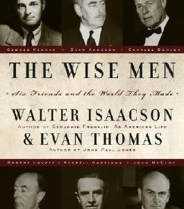 The Wise Men: Six Friends and the World They Made