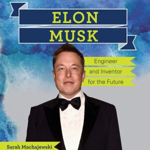 Elon Musk: Engineer and Inventor for the Future