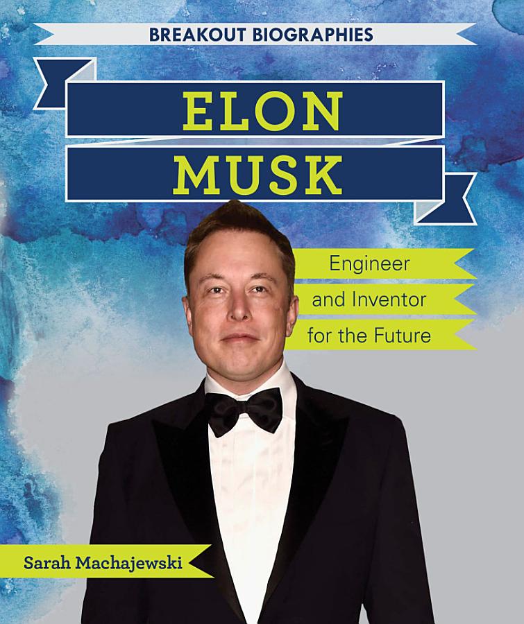 Elon Musk: Engineer and Inventor for the Future